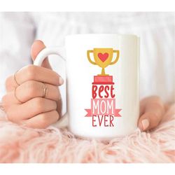 best mom ever mug, mom mug, best mom ever mug, mothers day gift idea, mothers day gift from daughter, mother's day gift