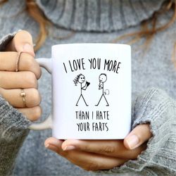 i love you more than i hate your farts mug, boyfriend mug, valentine's day gift, relationship mug, sarcastic gift, funny
