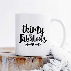 30 and fabulous mug, 30th birthday gift, thirtieth birthday mug, thirty and fabulous mug, fabulous 30 gift, 30th birthda