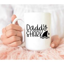 daddy shark mug, daddy shark, funny gift for dad,  daddy shark cup, gift from daughter, fathers day coffee mug, shark co