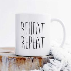 reheat repeat mug, coffee mug, coffee lover mug, coffee lover gift, gift for coffee lover, morning mug, coffee addict mu