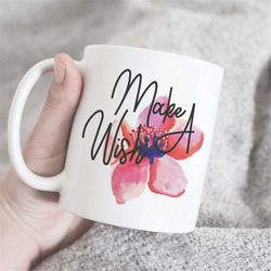 make a wish coffee mug, birthday wish mug, birthday quote mug, birthday gift, birthday mug, cute birthday mug, cool birt