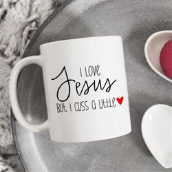 I Love Jesus But I Cuss A Little mug, Religious Mug, Funny Religious Gift, I Love Jesus, Jesus Mug, humorous gift, chris