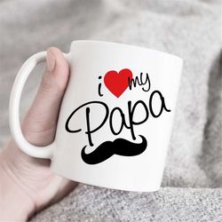i love my papa coffee mug, gift for papa,best papa gift, papa mug, i love my daddy gift, gift for dad, fathers day gift,