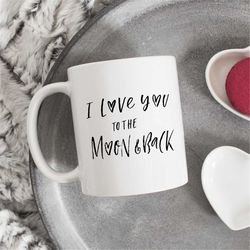 i love you to the moon and back mug, cute gift, husband mug, wife mug, gift for partner, coffee mug, long distance mug,
