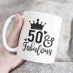 50 and fabulous mug, 50th birthday gift, 50th birthday, 50th birthday mug, 50th birthday gift, fiftieth birthday mug, fi