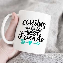 cousins make the best friends mug, cousin mug, cousin gift, gift for cousin, best cousin ever mug, graduation gift, cous
