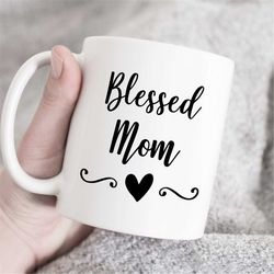 blessed mom mug, mother's day mug, gift from daughter, new mom coffee mug, mother's day, gift mom, gift from daughter, m