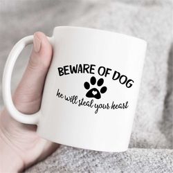 beware of dog he will steal your heart coffee mug, dog lover mug, pet lover gift, fur mom mug, fur dad mug, puppy mug, p