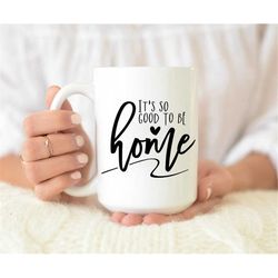 Its Good To Be Home Mug, Come Back Home Mug, Its Good To Be Home Coffee Mug, Cute Coffee Mug, Homie Mug, gift idea, funn