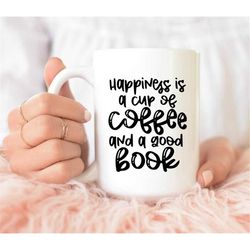 Happiness Is A Cup Of Coffee And A Good Book Mug, Quote Mug, Best Coffee Gift, Coffee Lover Gift, Coffee Mug, Coffee Lov