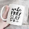 MR-4720236959-wake-pray-slay-mug-statement-mug-positive-mug-quote-mug-image-1.jpg