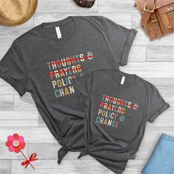 thoughts and prayers policy and change shirt, equal rights shirt, soci al justice, black history month, anti racism shir