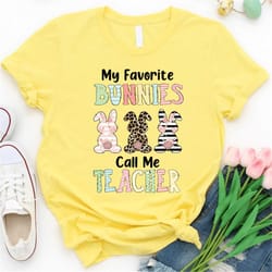 my favorite bunnies call me teacher shirt, teacher shirt, easter teacher shirt, teacher tee, teacher peeps shirt, easter