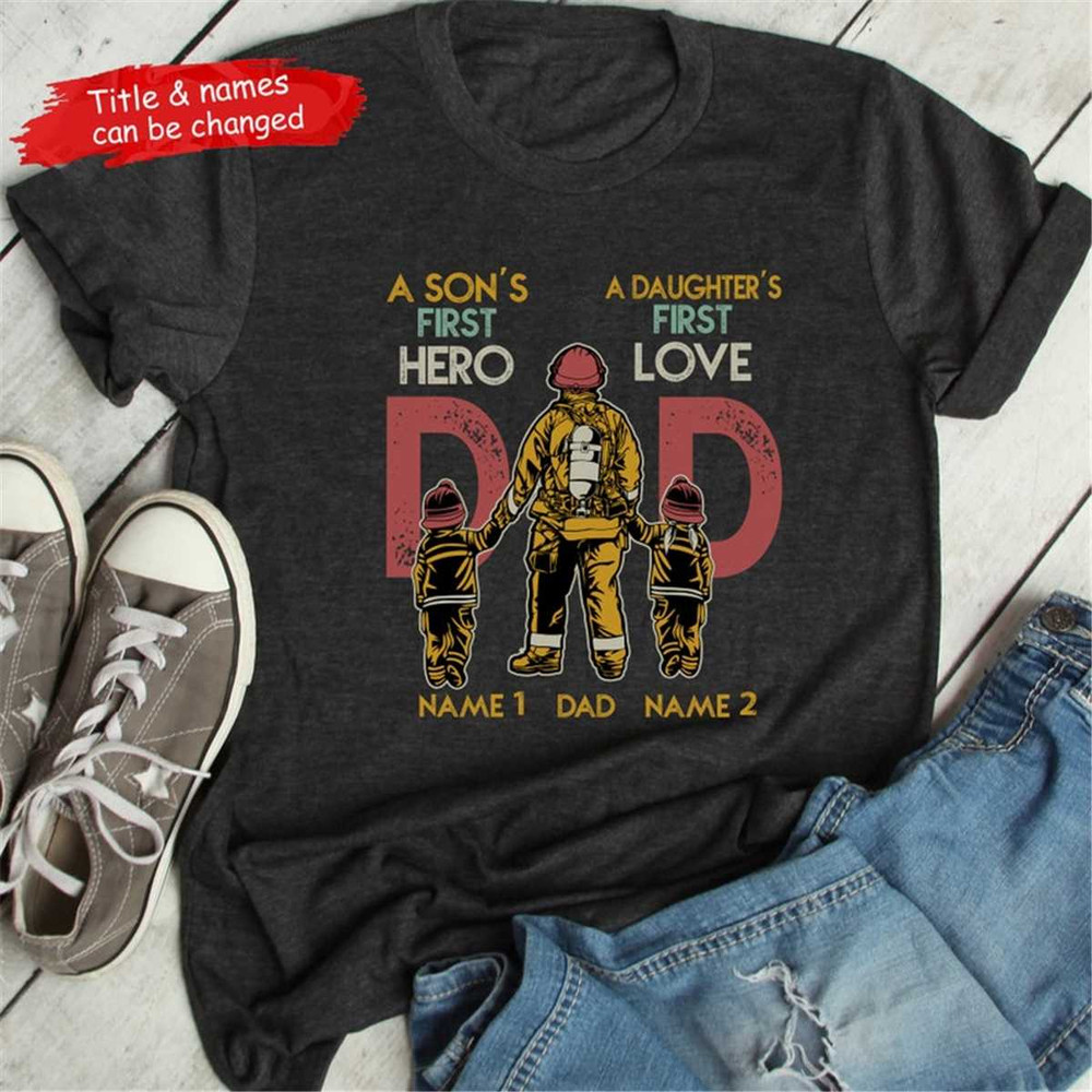 MR-4720238928-firefighter-dad-a-sons-first-hero-a-daughters-first-love-image-1.jpg