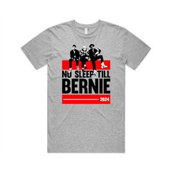 no sleep till bernie sanders 2024 t-shirt tee top funny sitting mittens meme brooklyn usa vote for bernie