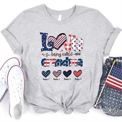 love being called grandma shirt, 4th of july shirt, personalized nickname and grandkid's names, independence day shirt