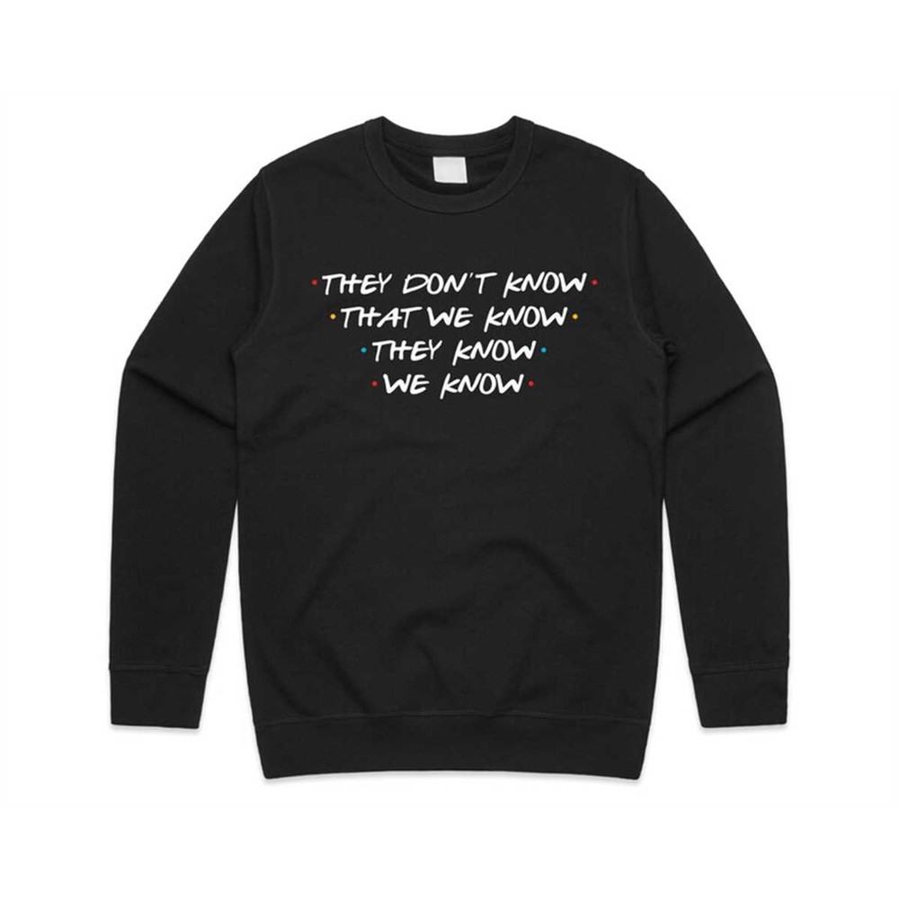 MR-47202383710-friends-they-dont-know-that-we-know-jumper-sweater-black.jpg