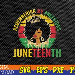 Juneteenth svg Remembering My Ancestors Black Freedom PNG, Digital Download