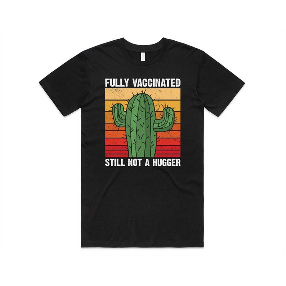MR-47202384015-fully-vaccinated-still-not-a-hugger-cactus-t-shirt-tee-top-black.jpg