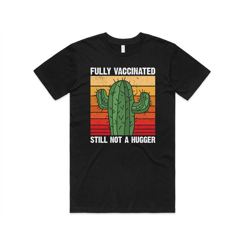 MR-47202384015-fully-vaccinated-still-not-a-hugger-cactus-t-shirt-tee-top-black.jpg