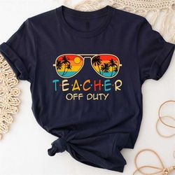 teacher off duty hello summer sunglasses teacher t-shirt, bye bruh teachers happy last day of school, teacher summer bre