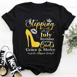 custom july birthday shirt for women, personalized july birthday shirt, , stepping into my july birthday with god's grac