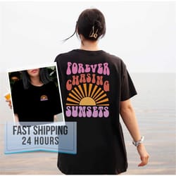 forever chasing sunset shirt, mom shirt, shirts for women, teacher shirt, mama shirt, mom shirts, gifts for her, summer