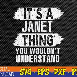 it's a janet thing you wouldn't understand vintage forename svg, eps, png, dxf, digital download