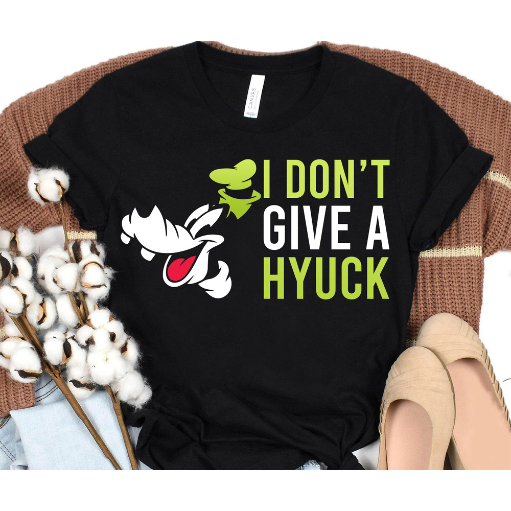 Disney Goofy I Don't Give A Hyuck Shirt, A Goofy Movie Shirt, Magic Kingdom, Walt Disney World Shirt, Disneyland Family Matching Shirts - 1.jpg