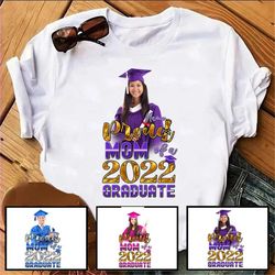 proud mom dad of graduate shirt, custom photo graduation shirt, class of 2022, personalized name graduation shirt, senio
