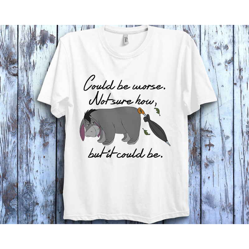 Disney Winnie The Pooh Eeyore Could be Worse T-Shirt Unisex T-Shirt Adult Tee Toddler Shirt Kid T-Shirt - 2.jpg
