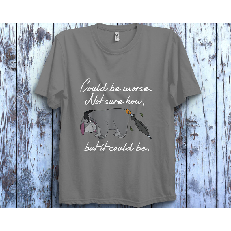 Disney Winnie The Pooh Eeyore Could be Worse T-Shirt Unisex T-Shirt Adult Tee Toddler Shirt Kid T-Shirt - 3.jpg