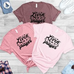 livin' on a prayer sweat, christian sweatshirts, religious sweat, prayer shirt, religious gifts, faith shirt, christian