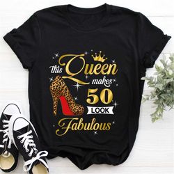 personalized this queen makes 50 look fabulous shirt, leopard birthday queen shirt, birthday gift for women girls, birth