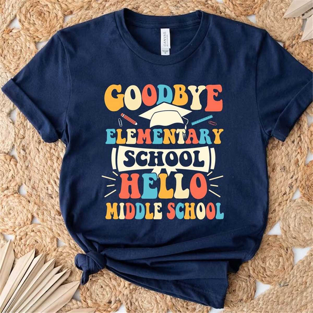 MR-47202393459-goodbye-elementary-hello-middle-school-t-shirt-end-of-school-image-1.jpg