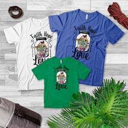 gift for christian, religious shirt, faith t shirt, hope t shirt, christian shirt, faith hope love shirt, inspirational