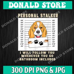 Personal Stalker beagle Dog Arrested Jail Photo Funny Png, PNG High Quality, PNG, Digital Download