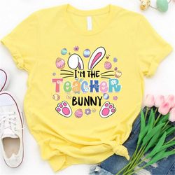 i'm the teacher bunny easter shirt, gift for teacher, teaching easter day, teacher easter matching family party bunny fa