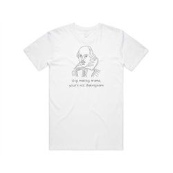 stop making drama t-shirt tee top funny art acting theatre meme gift joke