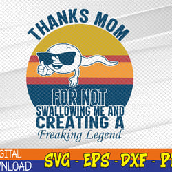 thanks mom for not swallowing me funny gift from daughters svg, eps, png, dxf, digital download