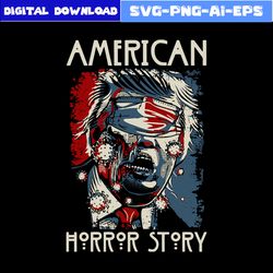 american horror story trump coronavirus svg, horror movies svg, donald trump svg, halloween svg, png dxf eps file