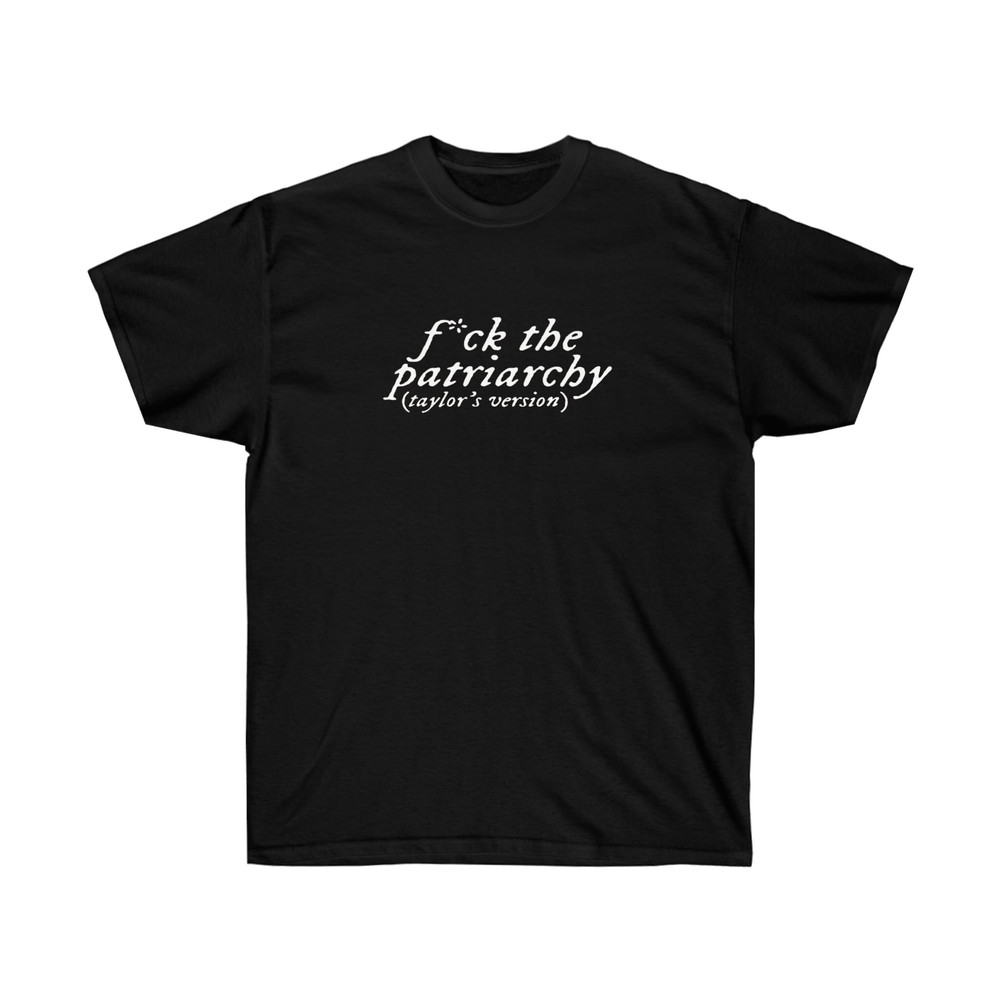 Fuck The Patriarchy Shirt, Taylor Shirt, Swifts Shirt, Version Shirt, Swiftie Shirt, Swiftie Gifts, Swiftie Merch, Unisex Softstyle T-Shirt - 3.jpg