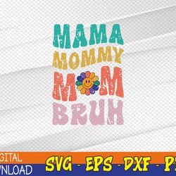 Mama Mommy Mom Bruh Funny Vintage Groovy Mothers Day For Mom Svg, Eps, Png, Dxf, Digital Download