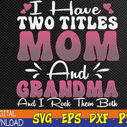 Womens Womens I Have Two Titles Mom Svg, Eps, Png, Dxf, Digital Download