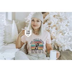 your crazy is showing shirt, funny women shirt, funny cow shirt