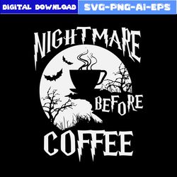 cute nightmare before coffee halloween svg, nightmare before coffee svg, bat svg, halloween svg, png eps dxf file