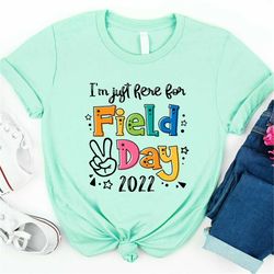i'm just here for field day 2022 shirt, field day tee, field day, boy and girl field day, school field day shirt, field