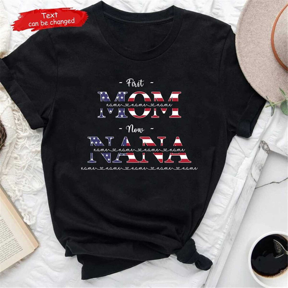 MR-472023122311-first-mom-now-nana-july-4th-shirt-custom-grandma-tshirt-with-image-1.jpg