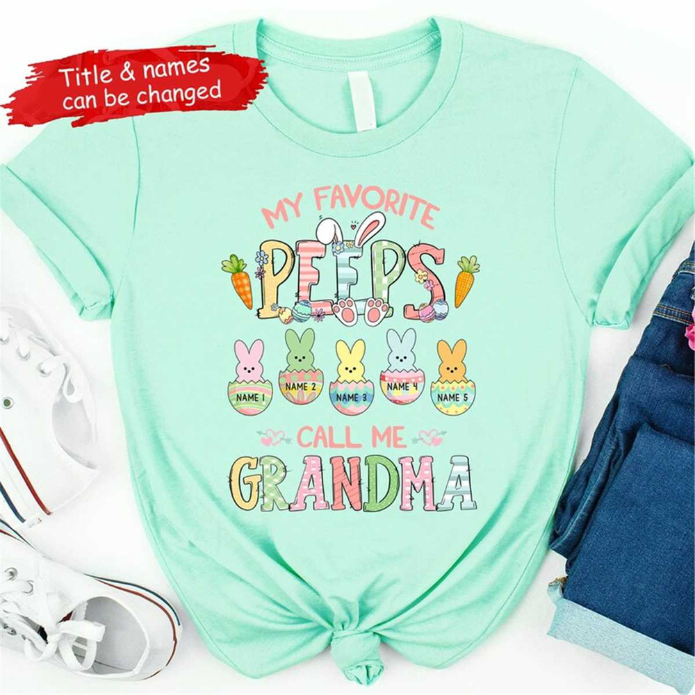 MR-47202312355-my-favorite-peeps-call-me-grandma-shirt-easter-bunny-shirt-image-1.jpg